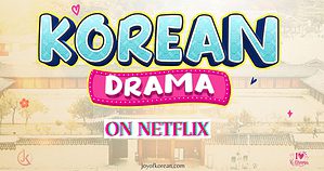 Kdramas to stream on Netflix